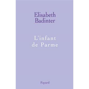 L'infant de Parme Ferdinand de Parme - broché - Elisabeth Badinter ...