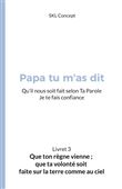 Que ton règne vienne ; que ta volonté soit faite sur la terre comme au ciel