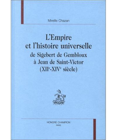 L'Empire et l'histoire universelle de Sigebert de Gembloux à Jean de Saint-Victor