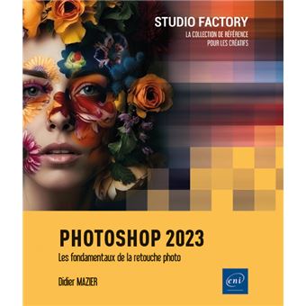 Photoshop 2023 - Les fondamentaux de la retouche photo