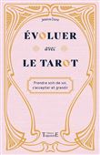 Evoluer avec le tarot - Prendre soin de soi, s'accepter et grandir