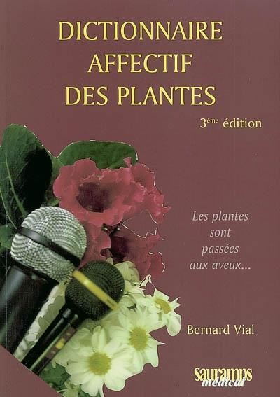 Dictionnaire affectif des plantes 3eme edition - Bernard Vial - broché