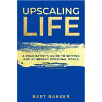 Upscaling Life: A Pragmatist’s Guide to Setting and Achieving Personal Goals