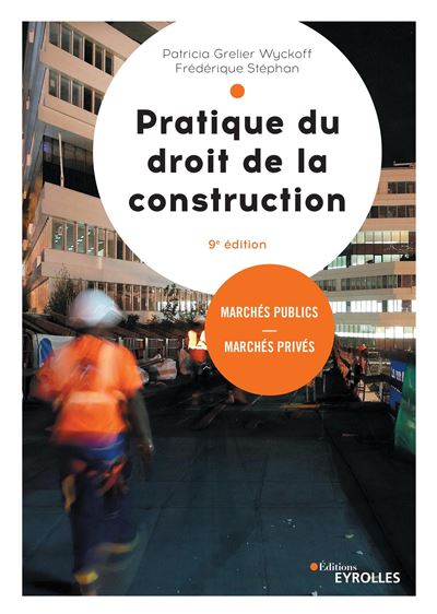 Pratique du droit de la construction - Patricia Grelier Wyckoff - broché