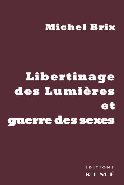 Libertinage des Lumières et guerre des sexes - Michel Brix - broché