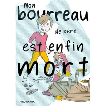 Mon bourreau de père est enfin mort