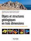 Objets et structures géologiques en trois dimensions - Observation, interprétation et construction
