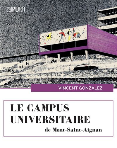 Le campus universitaire de Mont-Saint-Aignan - urbanisme, architecture et art