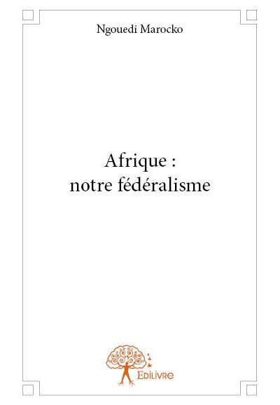 Afrique: notre federalisme