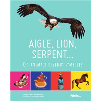 Aigle, lion, serpent… Ces animaux devenus symboles