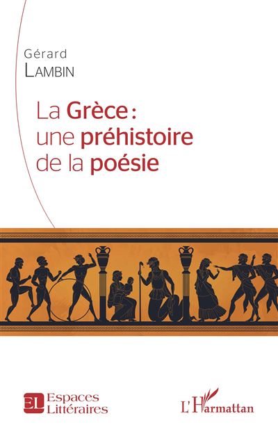 La Grèce : une préhistoire de la poésie - Gérard Lambin - broché