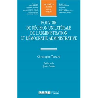 Pouvoir de decision unilaterale de l administration et democratie administrative