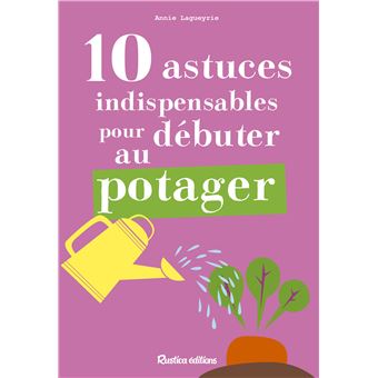 10 astuces indispensables pour débuter au potager