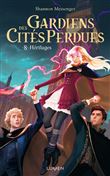 Gardiens des Cités perdues - tome 8 Héritages