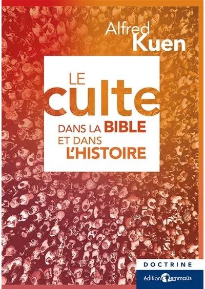 Le culte dans la Bible et dans l’histoire
