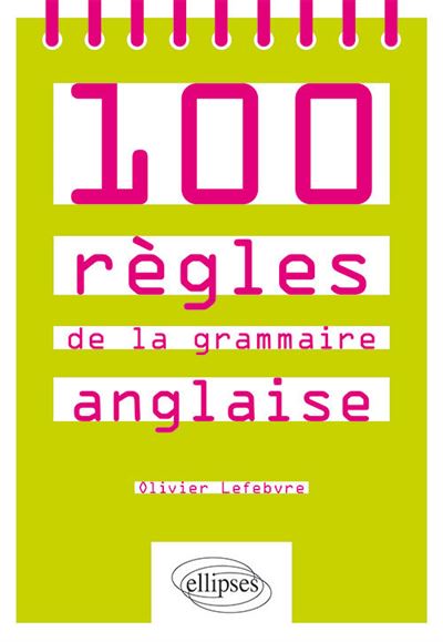 Les 100 règles de la grammaire anglaise
