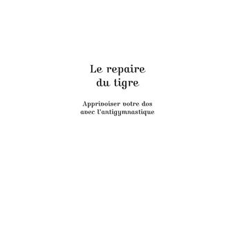 Le repaire du tigre, Apprivoiser votre dos avec l'anti-gymnastique