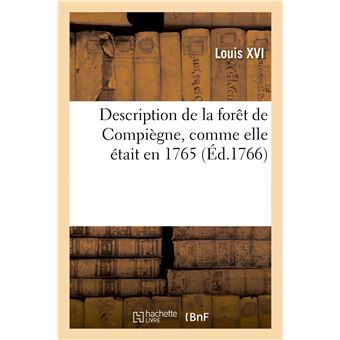 Description de la forêt de Compiègne, comme elle était en 1765