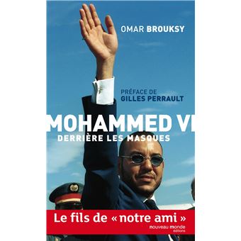 Mohammed Vi Derriere Les Masques Le Fils De Notre Ami Broche Omar Brouksy Achat Livre Ou Ebook Fnac