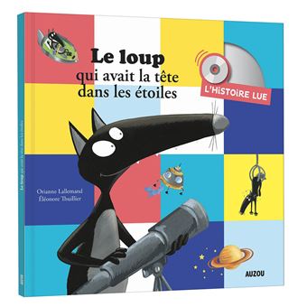 L'histoire lue - le loup qui avait la tete dans les etoiles