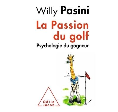 La Passion du golf Psychologie du gagneur - Willy Pasini - O