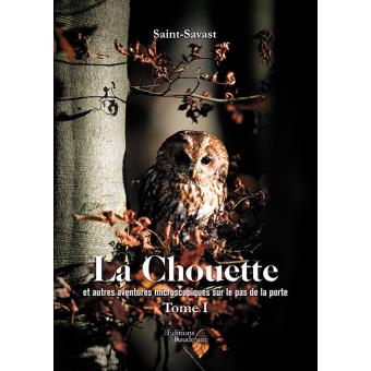 La chouette et autres aventures microscopiques au pas de porte - tome I