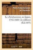 Le christianisme au Japon, 1542-1660 (2e édition)