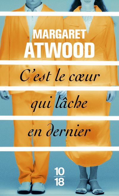 C'est le coeur qui lâche en dernier - Margaret Atwood - broché