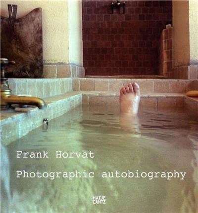FRANK HORVAT. PHOTOGRAPHIC AUTOBIOGRAPHY