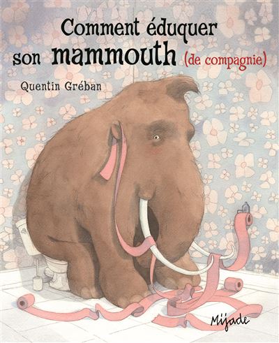 Comment éduquer son mammouth de compagnie