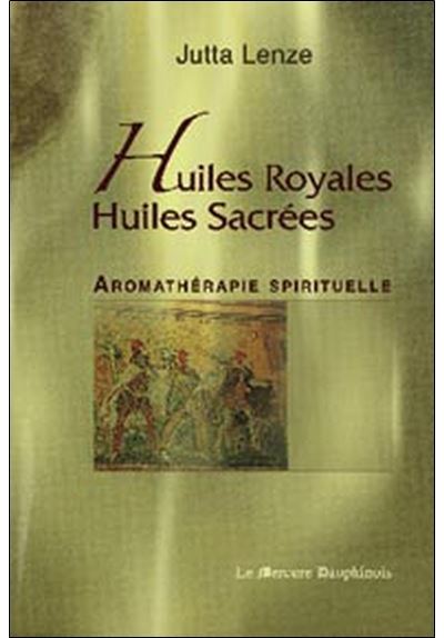 Huiles royales, huiles sacrées - Jutta Lenze - broché