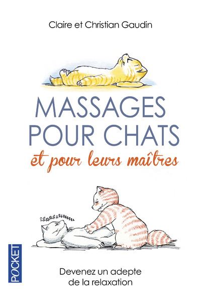 Massages Pour Chats Et Pour Leurs Maitres Devenez Un Adepte De La Relaxation Poche Claire Gaudin Christian Gaudin Achat Livre Fnac