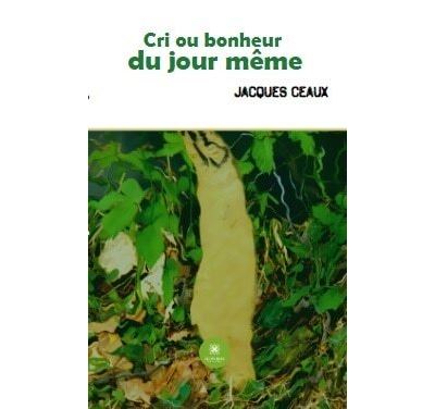 Cri ou bonheur du jour même