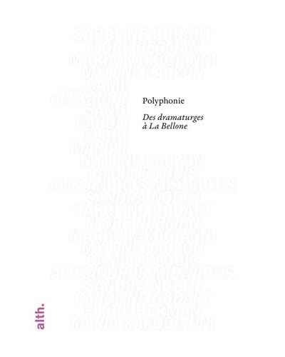Alternatives Théâtrales : Polyphonie : Des dramaturges à la Bellone