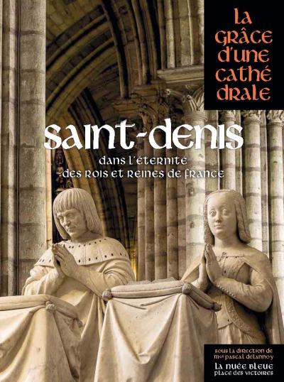 Saint-Denis, la basilique des rois de France