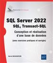 SQL Server 2022 - SQL, Transact SQL - Conception, réalisation et utilisation d'une base de données (