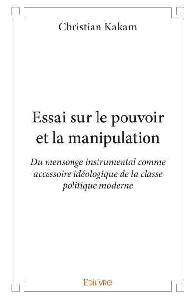 Essai sur le pouvoir et la manipulation