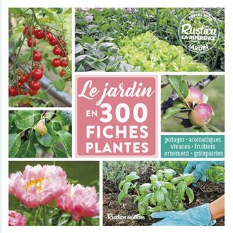 Le jardin en 300 fiches plantes