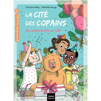 La cité des copains - Un anniversaire au poil CP/CE1 - 6-7 ans