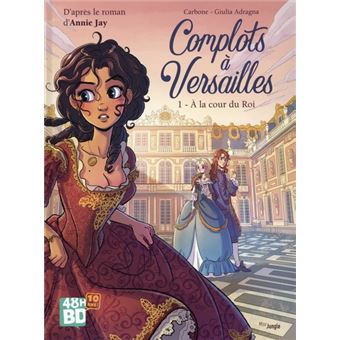 Complots à Versailles - Tome 1 À la cour du Roi