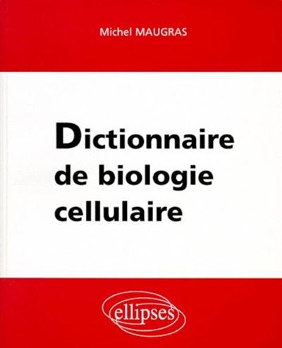 Dictionnaire de biologie cellulaire