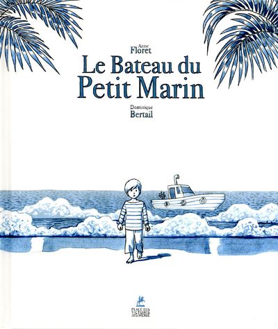 Le bateau du petit marin - Anne Floret - cartonné