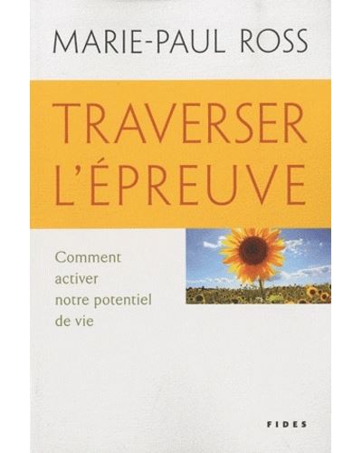 Traverser l'epreuve comment activer notre potentiel de vie - Marie-Paul Ross - broché