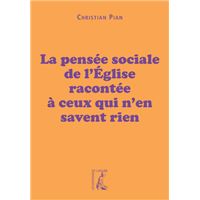 Pensee sociale de l'eglise racontee a ceux qui n'en savent r