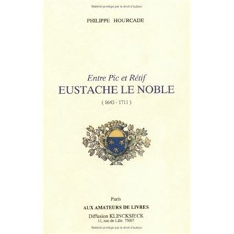 Entre Pic et Rétif, Eustache Le Noble (1643-1711)