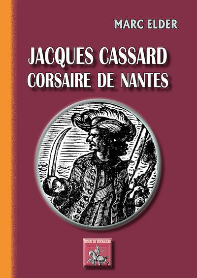 Jacques Cassard, corsaire de Nantes - Marc Elder - broché