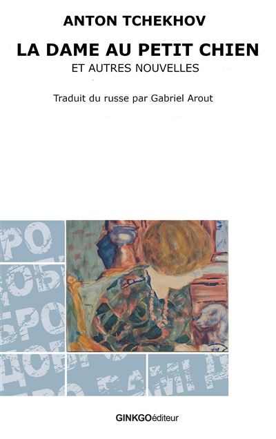 La dame au petit chien et autres nouvelles - Anton Pavlovitch Tchekhov - broché
