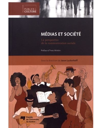 Medias et societe la perspective de la communication sociale - JASON LUCKERHOF - broché