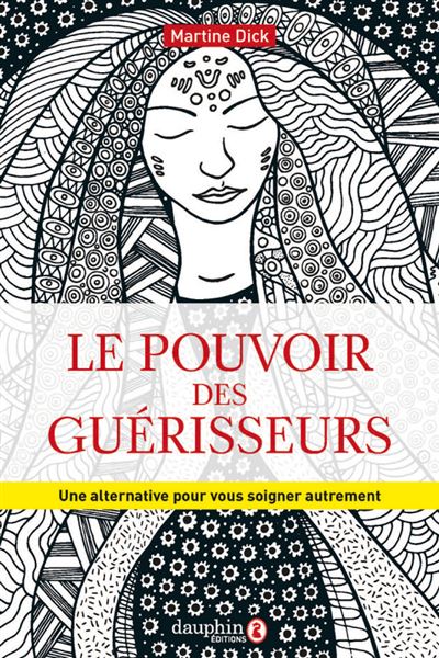 Pouvoir des guérisseurs - Martine Dick - broché