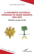 La diplomatie culturelle française en Arabie Saoudite, 2001-2021